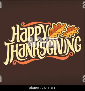 Poster del vettore per la festa del Ringraziamento: vintage logo autunno con foglie di quercia su sfondo marrone con manoscritta originale font per il testo happy thanksgi Illustrazione Vettoriale