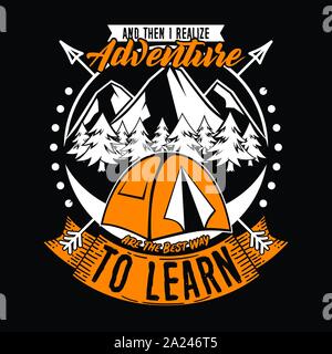 E poi mi rendo conto di avventura per imparare. Preventivo di avventura e di slogan buono per T-shirt design. Tenda, freccia e natura illustrazione vettore. Illustrazione Vettoriale