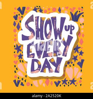Mostra ogni giorno sticker preventivo con decoro. Modello di poster con caratteri scritti a mano ed elementi di design. Banner di ispirazione con il testo. Vect Illustrazione Vettoriale