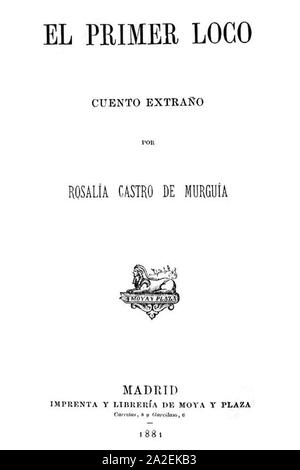 El Primer Loco. Rosalía de Castro Murguía. Madrid. Imprenta y Librería de Moya y Plaza. 1881. Foto Stock