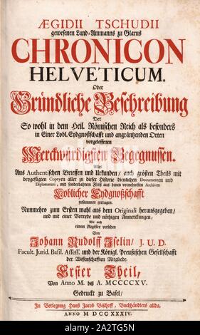 Titolo pagina di Egidio Chudis "Chronicon Helveticum', pagina titolo, Tschudi, Egidio, 1734, Egidio Tschudi, Johann Rudolf Iselin, David Herrliberger: Aegidii Tschudii Land-Ammanns gewesenen zu Glarona Chronicon Helveticum. Oder Gründliche Beschreibung der così wohl in dem Heil. Römischen Reich als besonders in einer lobl. Eydgnossschafft und angräntzenden Orten vorgeloffenen merckwürdigsten Begegnussen: alles aus authenischen Brieffen und Urkunden, auch grösten Theils mit beygefügten Copeyen aller zu dieser Historie dienlichen Documenten und Diplomatum, mit sonderbahrem Fleiss aus denen Foto Stock