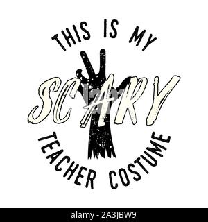 Stampa di Halloween per t-shirt, costumi e decorazioni. Design Tipografia con preventivo - Questa è la mia insegnante di spaventoso costume. Emblema di vacanza. Vettore di stock Illustrazione Vettoriale