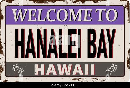 Benvenuti su Hanalei Bay Hawaii vintage metallo arrugginito segno su uno sfondo bianco, illustrazione vettoriale Illustrazione Vettoriale