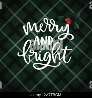 Allegro e luminoso scritte a mano. Natale biglietto di auguri, invito con holly foglie e bacche e un testo bianco su di tartan verde plaid a scacchi Illustrazione Vettoriale