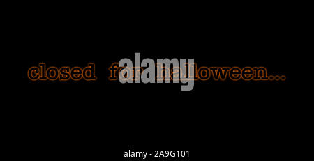 Annuncio banner che legge chiusi per la Festa di halloween; nero con arancia incandescente, neon-come tag di testo su sfondo nero Foto Stock
