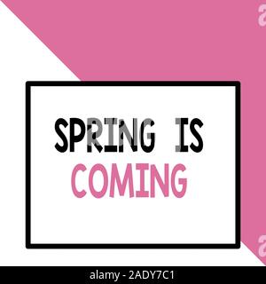 Segno di testo che mostra la primavera è alle porte. Business photo testo dopo la stagione invernale si sta avvicinando a godere la natura fiori sun parte anteriore vicino la vista grande vuoto rect Foto Stock