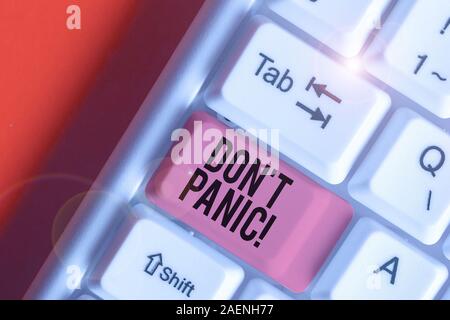 Parola di scrittura di testo Don t Panic. Business photo vetrina improvvisamente sento così preoccupato o paura che non si può comportarsi Foto Stock