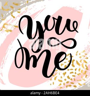 Voi e me la calligrafia moderno lettering. Design per la tipografia poster o t-shirt. Dicendo motivazionale per la decorazione parietale. arte illustrazione su abstra Foto Stock