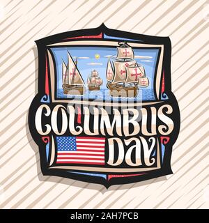 Il logo del vettore per il Columbus Day, tag decorativo con illustrazione di 3 in legno vecchie navi a vela in oceano Atlantico, nero adesivo vintage con originale lette Illustrazione Vettoriale