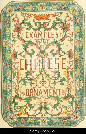 Esempi di ornamento cinesi selezionati da oggetti nel South Kensington museum e altre collezioni . 6908. Esempi di ornamento cinesi selezionati oggetti FKOM NEL SOUTH KENSINGTON MUSEUMAND altre collezioni. Da OWEN JONES. Un centinaio di piastre. Londra:S. & T. GILBERT, 4 COPTHALL EDIFICI, E.C. Retro della Bank of England.MDCCCLXVII. Londra: n ?! WJD W .I DEN, IKIN io ho Castello San Leicester mi NK Q così^.1 Prefazione. La fine della guerra in Cina e il Ti-ping ribellione, dalla distruzione e sacco-ing di molti edifici pubblici, ha causato l'introduzione in Europa di un ottimo numero di veramente magnifi Foto Stock