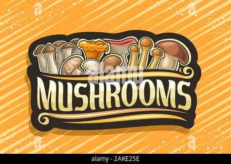 Il logo del vettore per i funghi commestibili, nero segno decorativo con illustrazione delle varietà di heap cartoon di funghi e fiorisce, segnaletica con tipo di spazzola fo Illustrazione Vettoriale