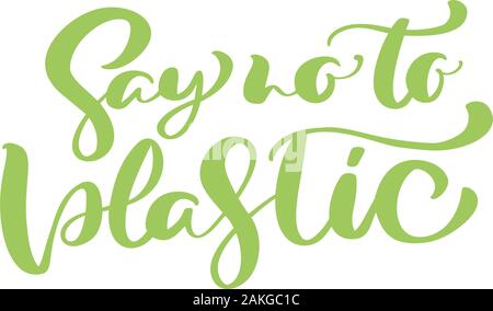 Vettore verde frase calligrafico dire no alla plastica. lettering logo testo di ecologia design. Concetto di eco per banner, tag, poster Illustrazione Vettoriale