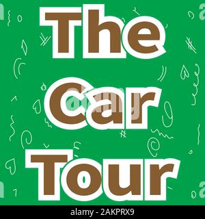 Lettering - Il Tour in macchina. Sfondo verde con il bianco scarabocchi. Uno stile piatto illustrazione vettoriale. Turismo, viaggio intorno al mondo e tempo libero tema. Concetto Illustrazione Vettoriale