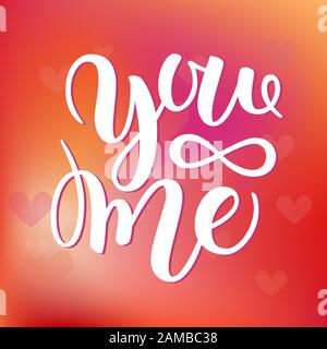 Calligrafia scritta a mano con frase Voi e Me per biglietto di auguri su sfondo sfumato sfumatura colorato. Illustrazione del manuale, per Valen Foto Stock
