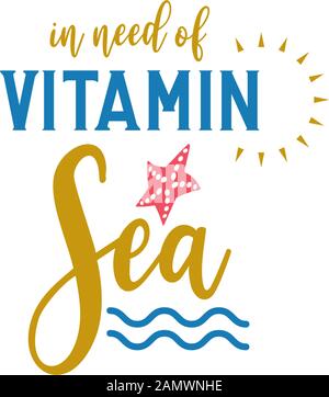 Beach citazione scritta tipografia. Ha bisogno di vitamina mare Illustrazione Vettoriale