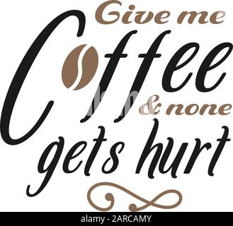 Divertente citazione scritta tipografia. Dammi il caffè e nessuno si fa male Illustrazione Vettoriale