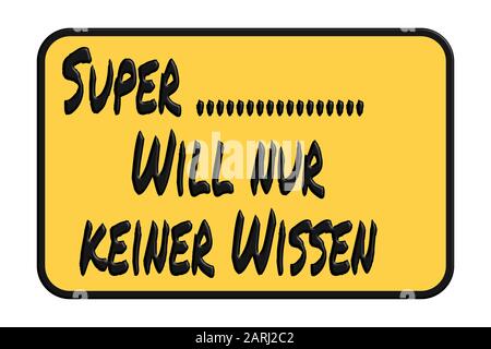 Cartello d'ingresso con il buffo detto in tedesco - Super Just non vuole alcuna conoscenza su sfondo bianco Foto Stock