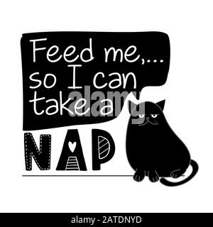 Feed me in modo che posso prendere Un Nap - divertente citazione di design con gatto affamato. Segno calligraphy di gattino per la stampa. Carino poster gatto con lettere, buono per t shirt Illustrazione Vettoriale