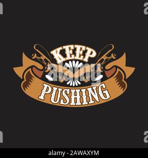 Skater Quotes e Slogan buono per Tee. Continua A Spingere. Illustrazione Vettoriale