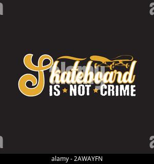 Skater Quotes e Slogan buono per Tee. Skateboard Non È Un Crimine. Illustrazione Vettoriale