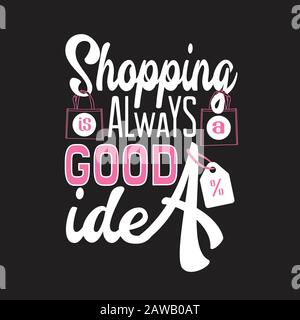 Shopping Quotes e Slogan buono per Tee. Lo shopping È Sempre Una Buona Idea. Illustrazione Vettoriale