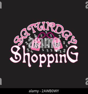 Shopping Quotes e Slogan buono per Tee. Il sabato è per lo shopping. Illustrazione Vettoriale