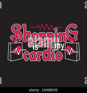 Shopping Quotes e Slogan buono per Tee. Lo shopping è il mio Cardio. Illustrazione Vettoriale