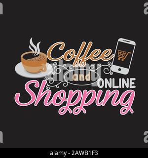 Shopping Quotes e Slogan buono per Tee. Caffè E Shopping Online. Illustrazione Vettoriale