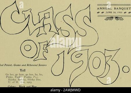 Ossa, molari e slip . Membri della classe, 19031S4 Più Potente, Gra.ve e Reberend Seniors Yell Ge liee, ge haw, ge liee, ha, ho, Pinky. Panky. Ponky, Pec. Hanky. Honky, Hinky Dee, U. di M. Law, 1903. Colori: NERO e blu BANCHETTO ANNUALE ^^ £f JUNE 2d, l-Oa J^ ^. Ufficiali 1. Wallace P. Harvey, . 2. Edwin J. Griffin, Jr 3. T. WORTHINGTON BrUNDIGE. Jr., 4. William B. Atev, . 5. Alexaniier Kinnairi). Presidente.i icc-Prsidcnt.. Segretario. Tesoriere.. Oratore. 6. Frank E. gallese. Jr Historian. 22. Poeta 23 Di Adair W. Herman. John ^L Piccolo Proplict. 7. C. Gerard Aiken. . Scrgea&gt;IT-at-Anns. Tommaso Foto Stock