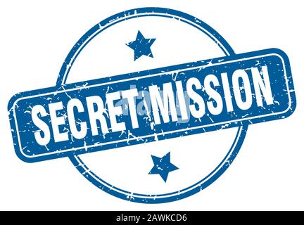 missione segreta. missione segreta intorno vintage grunge segno. missione segreta Illustrazione Vettoriale