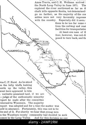 Il sentiero del Loup; essere una storia della regione del fiume Loup . mes per se stessi e le loro famiglie. Il primo a considerare la possibilità di una colonia qui sono stati settimo VENUTA DEI PIONIERI Battisti 85 giorni in Wisconsin. Una comunità di queste persone, nel lancio di case^ nel nuovo ovest, sono stati attratti dalla stampa generale per le grandi possibilità del Nebraska centrale e il paese del fiume Loup poi in thecourse di sfruttamento. Non hanno perso tempo nell'invio di un comitato per indagare la praticabilità del regolamento in quelle sezioni tanto decantate. Di Conseguenza, 0. P. EOOD, N. B Foto Stock