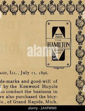 La revisione del commercio delle ruote e del ciclismo . Chicago, III., luglio n, 1896. Titolari dei brevetti, marchi e buona volontà della bicicletta Kenwood, fabbricati e venduti dal Kenwood BicycleMfg. Co., di Chicago, abbiamo deciso di condurre le informazioni aziendali sotto un unico management. Abbiamo anche acquistato il dipartimento bicy-cle della Sligh Furniture Co., di Grand Rapids, Mich. A Causa della nostra attività in rapida crescita dobbiamo aumentare la nostra capacità; pertanto, il 15 agosto 1896, rimuoveremo la ourfactory di Grand Rapids, Mich., dove, con il nome di Hamilton-Kenwood continueremo il prodotto Foto Stock