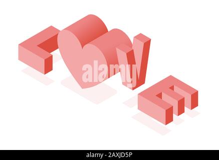 Illustrazione isometrica della parola amore isolato su sfondo bianco. Concetto di vettore romantico per l'applicazione di datazione o disegno di Web site di data. Design grafico per San Valentino. Illustrazione Vettoriale