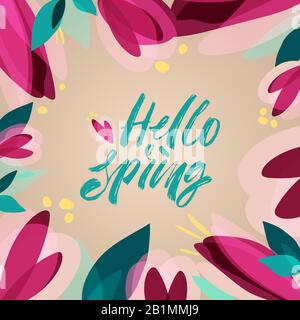 Ciao primavera - moderna scrittura a spazzola lettering. Poster stagionale, carta con cornice floreale. Illustrazione Vettoriale