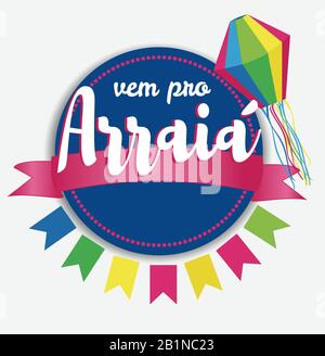 VEM pro Arraia significa andiamo ad Arraia. Arraia è tradizionale festa di giugno in Brasile. Sfondo vettore festa di giugno. Illustrazione Vettoriale