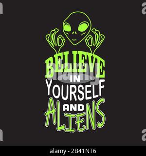 Aliens Quotes e Slogan buono per Tee. Credete In Voi Stessi e in Aliens. Illustrazione Vettoriale