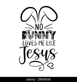 No Bunny (nessuno) mi ama come Gesù - frase di Calligraphy per la vacanza di Pasqua. Biglietti d'auguri, inviti a caratteri disegnati a mano. Ideale per t-shirt, tazza Illustrazione Vettoriale