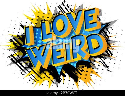 Vettore illustrato fumetto stile i Love Weird testo. Illustrazione Vettoriale