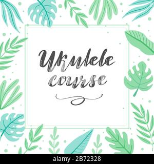 Testo in lettere del corso Ukulele per il canale del corso, logo design.testo con foglia tropica, cornice decorazione floreale di stile hawaii. Illusazione vettoriale dello stile disegnato a mano. Illustrazione Vettoriale