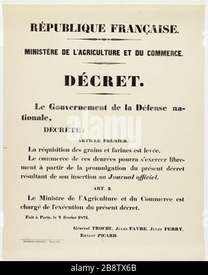 REPUBBLICA FRANCESE. MINISTERO DELL'AGRICOLTURA E DEL COMMERCIO. DECRETO. […] PRIMO ARTICOLO. Viene gettata la richiesta di grano e farina. Comune (1871). Louis-Jules Trochu, Jules Favre, Jules Ferry, Ernest Picard. Le Affiche d'un décret daté du 7 février 1871 concertant la levée de la réquisition des grains et farines. Typographie, 1871. Imprimeur Imprimerie Nationale. Parigi, musée Carnavalet. Foto Stock