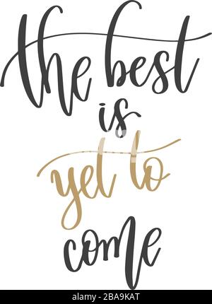 la cosa migliore è ancora da venire - mano che scrive l'iscrizione citazione positiva, la motivazione e la frase di ispirazione Illustrazione Vettoriale