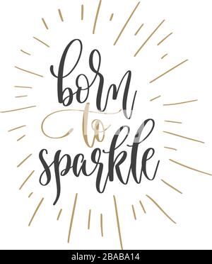 nato per brillare - scritta a mano testo citazione positiva, motivazione e frase di ispirazione Illustrazione Vettoriale