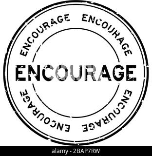 Grunge nero incoraggiare parola rotondo sigillo di gomma timbro su sfondo bianco Illustrazione Vettoriale