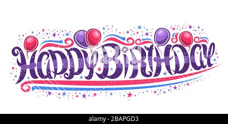 Biglietto d'auguri vettoriale per buon compleanno, dima decorativa con carattere calligrafico riccio, ricci e vortici di design, palloncini di cartone animato, pennello tipo Illustrazione Vettoriale