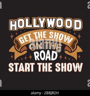 Hollywood Quotes e slogan buono per T-Shirt. Hollywood Get the Show on the Road Start the Show. Illustrazione Vettoriale