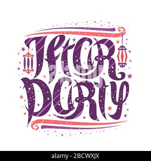 Biglietto d'auguri vettoriale per Iftar Party, cartellone quadrato con carattere calligrafico curly, fiorisce decorativa, lampade a cartoon e confetti, swirly b. Illustrazione Vettoriale