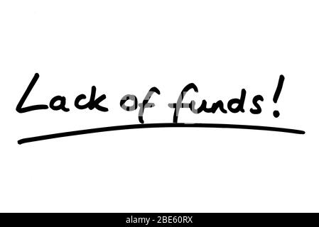 Mancanza di fondi! manoscritto su sfondo bianco. Foto Stock