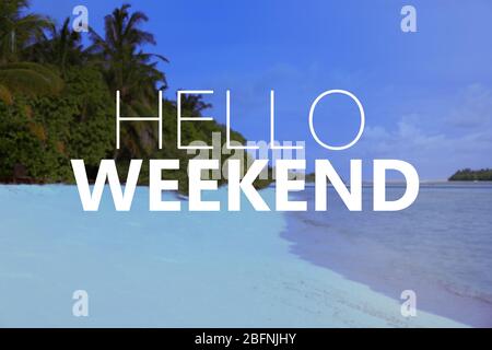 Testo CIAO WEEKEND e paesaggio sullo sfondo Foto Stock