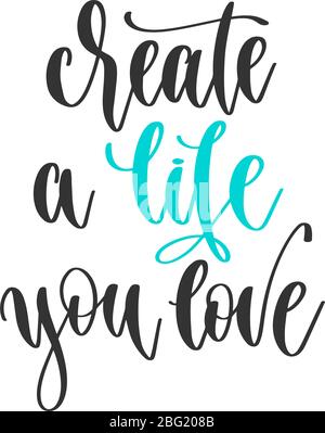 crea una vita che ami - scritta a mano iscrizione positiva progetto preventivo Illustrazione Vettoriale