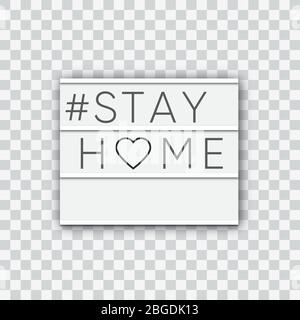 STAY HOME scritto in scatola luminosa su sfondo trasparente. Concetto sanitario e medico. Vista dall'alto. Concetto di quarantena. Vettore eps 10 Illustrazione Vettoriale